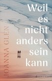 Weil es nicht anders sein kann Weil es nicht anders sein kann