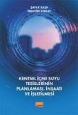 Kentsel Icmesuyu Tesislerinin Planlamasi, Insaati ve Isletilmesi Kentsel Icmesuyu Tesislerinin Planlamasi, Insaati ve Isletilmesi