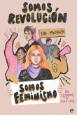 Somos revolución. Somos feminismo Somos revolución. Somos feminismo