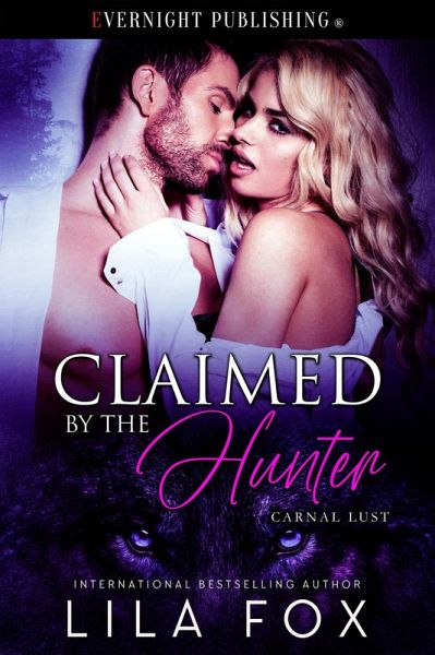 Claimed by the Hunter (Carnal Lust, #3) (eBook, ePUB) Claimed by the Hunter (Carnal Lust, #3) (eBook, ePUB)