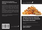 PERSPECTIVAS DE CREACIÓN DE PRODUCTOS DE PANADERÍA FINALIDAD FUNCIONAL