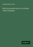 Récit des journées des 5 et 6 octobre 1789 à Versailles Récit des journées des 5 et 6 octobre 1789 à Versailles