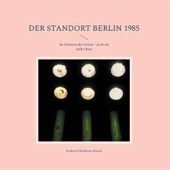 Der Standort Berlin 1985 Der Standort Berlin 1985