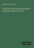 Étude sur Nicolas Psaulme, évêque et comte de Verdun, 1518-1575 Étude sur Nicolas Psaulme, évêque et comte de Verdun, 1518-1575