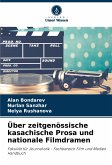 Über zeitgenössische kasachische Prosa und nationale Filmdramen Über zeitgenössische kasachische Prosa und nationale Filmdramen