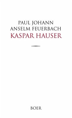 Kaspar Hauser - Feuerbach, Paul Johann Anselm