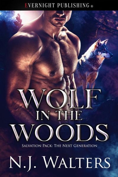 Wolf in the Woods (Salvation Pack: The Next Generation, #1) (eBook, ePUB) Wolf in the Woods (Salvation Pack: The Next Generation, #1) (eBook, ePUB)