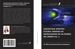 Cover GARANTIZAR NUESTRO FUTURO: MEDIDAS DE BIOSEGURIDAD EN UN MUNDO EN CAMBIO Vol. 1