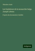 Les fondateurs de la monarchie belge. Joseph Lebeau Les fondateurs de la monarchie belge. Joseph Lebeau