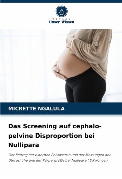 Das Screening auf cephalo-pelvine Disproportion bei Nullipara - NGALULA, MICRETTE