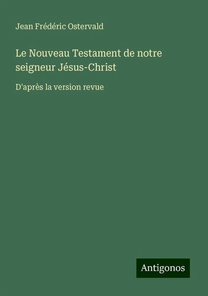 Le Nouveau Testament de notre seigneur Jésus-Christ