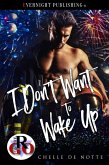 I Don't Want to Wake Up (Hearts on Fire, #2) (eBook, ePUB) I Don't Want to Wake Up (Hearts on Fire, #2) (eBook, ePUB)