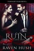 Ruin (Club Fray, #5) (eBook, ePUB) Ruin (Club Fray, #5) (eBook, ePUB)