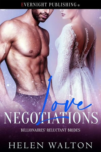 Love Negotiations (Billionaires' Reluctant Brides, #3) (eBook, ePUB) Love Negotiations (Billionaires' Reluctant Brides, #3) (eBook, ePUB)