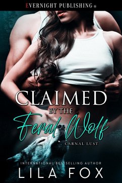 Claimed by the Feral Wolf (Carnal Lust, #4) (eBook, ePUB) - Fox, Lila