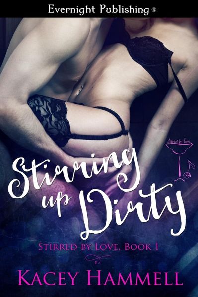 Stirring Up Dirty (Stirred by Love, #1) (eBook, ePUB)