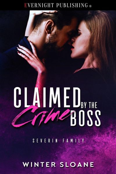 Claimed by the Crime Boss (Severin Family, #4) (eBook, ePUB) Claimed by the Crime Boss (Severin Family, #4) (eBook, ePUB)
