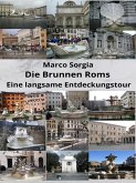 Die Brunnen Roms Eine langsame Entdeckungstour (eBook, ePUB) Die Brunnen Roms Eine langsame Entdeckungstour (eBook, ePUB)
