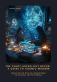 The Tarot-Astrology Nexus: A Guide to Cosmic Wisdom (eBook, ePUB)