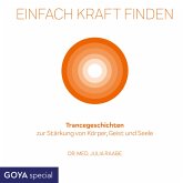Einfach Kraft finden. Trancegeschichten zur Stärkung von Körper, Geist und Seele (MP3-Download)