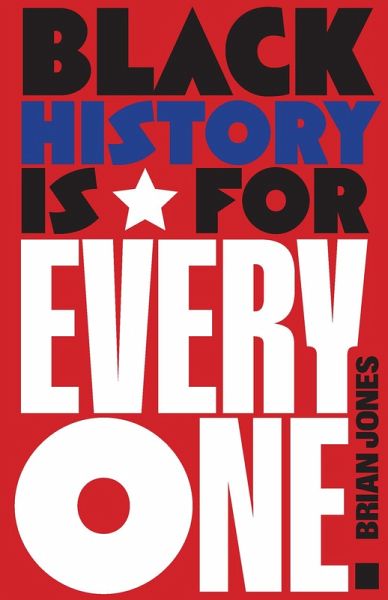 Black History Is for Everyone (eBook, ePUB) Black History Is for Everyone (eBook, ePUB)