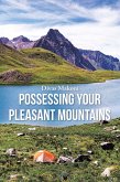 Possessing Your Pleasant Mountains (eBook, ePUB)