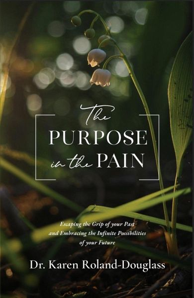 The Purpose in the Pain (eBook, ePUB) The Purpose in the Pain (eBook, ePUB)