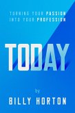 TODAY: Turning Your Passion Into Your Profession (eBook, ePUB) TODAY: Turning Your Passion Into Your Profession (eBook, ePUB)