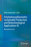 Polyhydroxyalkanoates: Sustainable Production and Biotechnological Applications III (eBook, PDF)