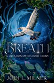 Breath: A Creation Myth Short Story (eBook, ePUB) Breath: A Creation Myth Short Story (eBook, ePUB)