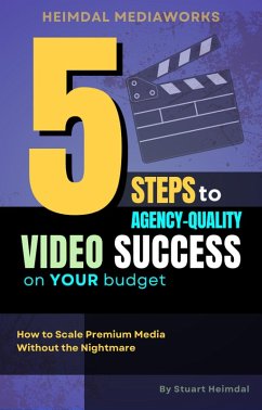 Cover 5 Steps to Agency-Quality Video Success on Your Budget (eBook, ePUB)