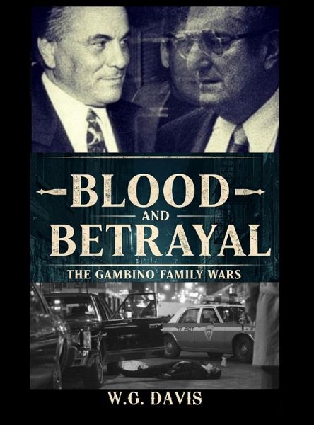 Blood and Betrayal The Gambino Family Wars (eBook, ePUB) Blood and Betrayal The Gambino Family Wars (eBook, ePUB)