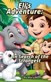 Eli's Adventure: In Search of the Strongest (eBook, ePUB) Eli's Adventure: In Search of the Strongest (eBook, ePUB)