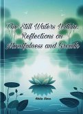 The Still Waters Within: Reflections on Mindfulness and Growth (eBook, ePUB) The Still Waters Within: Reflections on Mindfulness and Growth (eBook, ePUB)
