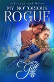 My Notorious Rogue (Dalliance and Dukes, #2) (eBook, ePUB) My Notorious Rogue (Dalliance and Dukes, #2) (eBook, ePUB)