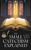 The Small Catechism Explained (Religious: Lutheran, #3) (eBook, ePUB) The Small Catechism Explained (Religious: Lutheran, #3) (eBook, ePUB)