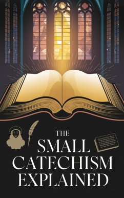 The Small Catechism Explained (Religious: Lutheran, #3) (eBook, ePUB) - Lindberg, Rachel