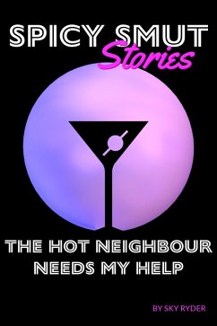 Cover The Hot Neighbour Needs My Help (Spicy Smut Stories) (eBook, ePUB)