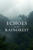 Echoes in the Rainforest (eBook, ePUB) Echoes in the Rainforest (eBook, ePUB)
