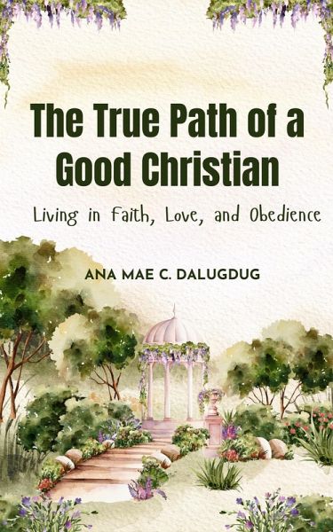 The True Path of a Good Christian (eBook, ePUB) The True Path of a Good Christian (eBook, ePUB)