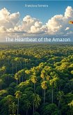 The Heartbeat of the Amazon (eBook, ePUB) The Heartbeat of the Amazon (eBook, ePUB)