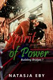 Spirit of Power (Building Bridges, #1) (eBook, ePUB) Spirit of Power (Building Bridges, #1) (eBook, ePUB)