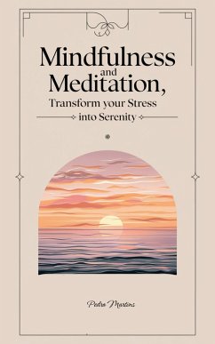 Mindfulness and Meditation, Transform Your Stress into Serenity (eBook, ePUB) - Martins, Pedro
