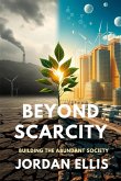 Beyond Scarcity :Building the Abundant Society (eBook, ePUB) Beyond Scarcity :Building the Abundant Society (eBook, ePUB)
