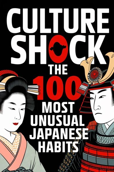 Culture Shock: The 100 Most Unusual Japanese Habits (eBook, ePUB)
