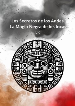 Cover Los Secretos de los Andes, la Magia Negra de los Incas (eBook, ePUB)