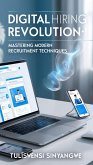 Digital Hiring Revolution: Mastering Modern Recruitment Techniques (eBook, ePUB) Digital Hiring Revolution: Mastering Modern Recruitment Techniques (eBook, ePUB)