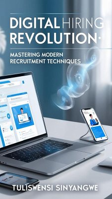 Digital Hiring Revolution: Mastering Modern Recruitment Techniques (eBook, ePUB) - Sinyangwe, Tuliswensi