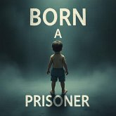 Born a Prisoner (eBook, ePUB)