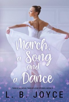 March, a Song and a Dance (Twelve Months, Twelve Love Stories, #9) (eBook, ePUB) Cover March, a Song and a Dance (Twelve Months, Twelve Love Stories, #9) (eBook, ePUB)